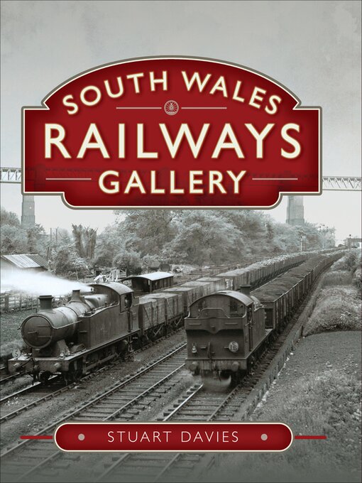 Title details for South Wales Railways Gallery by Stuart Davies - Available